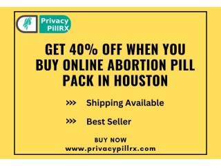 Get 40% Off When You Buy Online Abortion Pill Pack in Houston - Houston